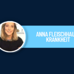 Anna Fleischhauer Krankheit